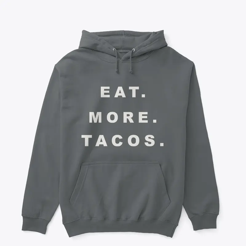 Eat. More. Tacos.