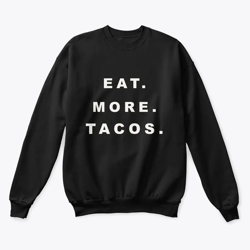 Eat. More. Tacos.